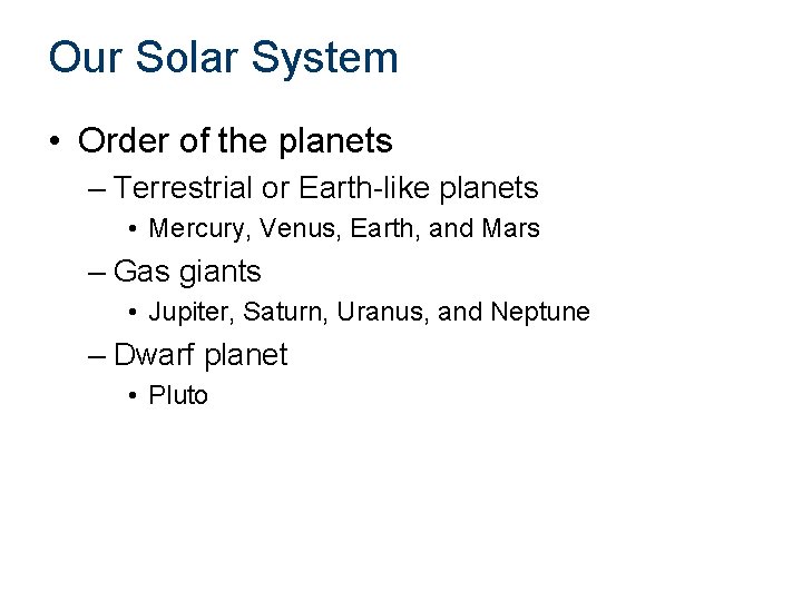 Our Solar System • Order of the planets – Terrestrial or Earth-like planets •