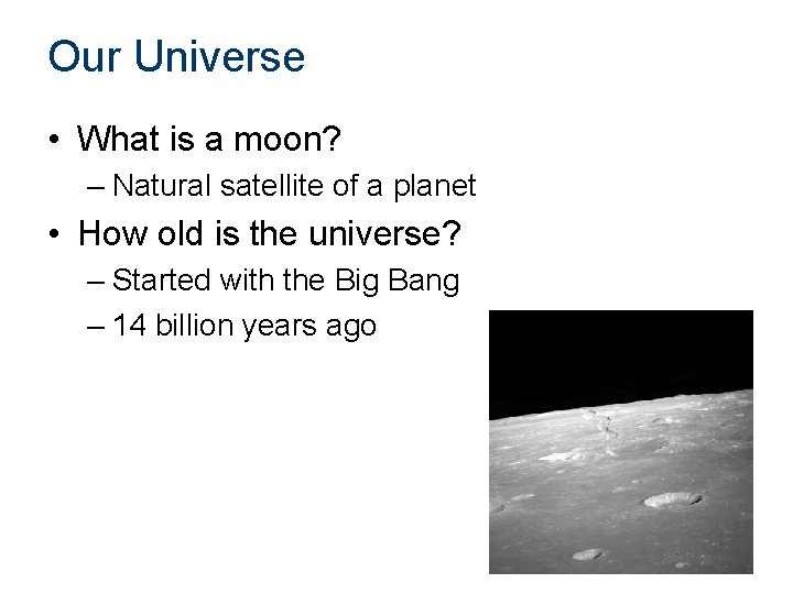Our Universe • What is a moon? – Natural satellite of a planet •