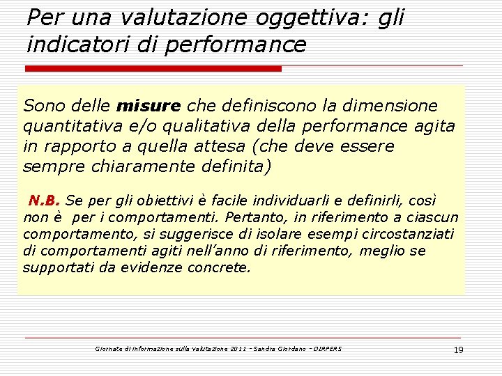 Per una valutazione oggettiva: gli indicatori di performance Sono delle misure che definiscono la