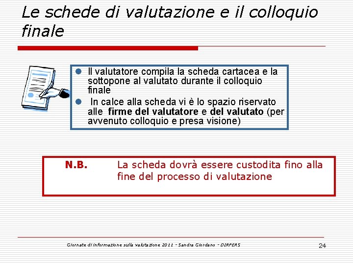 Le schede di valutazione e il colloquio finale l Il valutatore compila la scheda