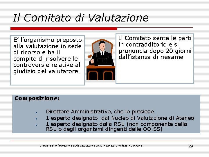 Il Comitato di Valutazione E’ l’organismo preposto alla valutazione in sede di ricorso e