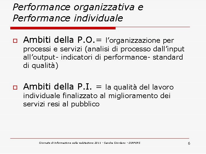 Performance organizzativa e Performance individuale o Ambiti della P. O. = o Ambiti della