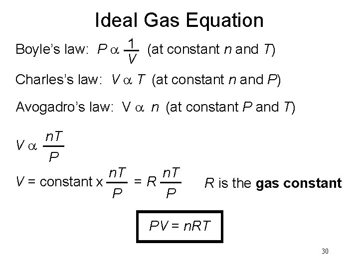 Ideal Gas Equation Boyle’s law: P a 1 (at constant n and T) V