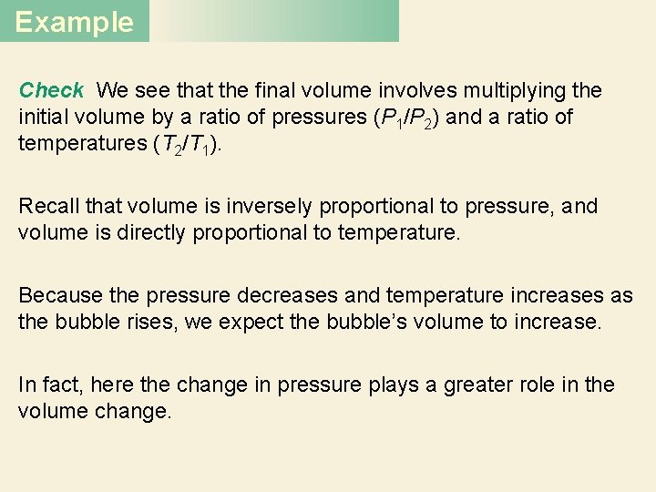 Example Check We see that the final volume involves multiplying the initial volume by