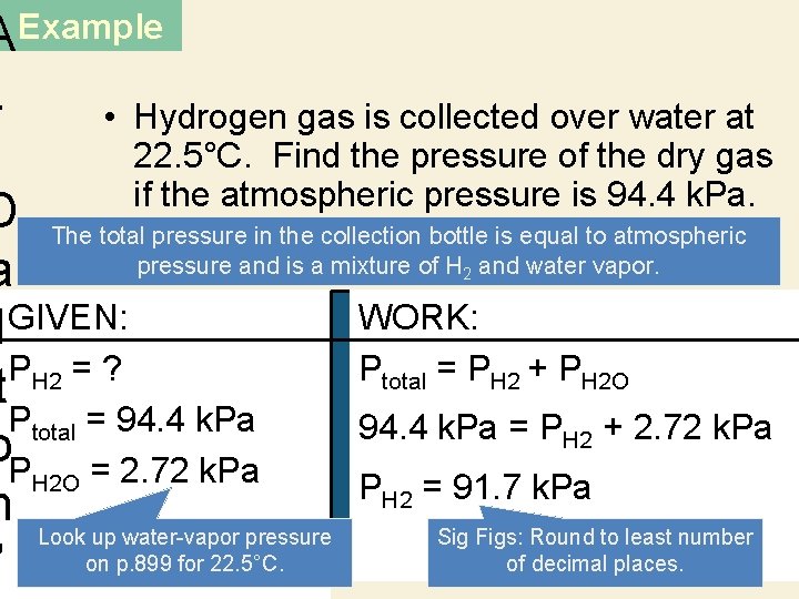 AExample. • Hydrogen gas is collected over water at 22. 5°C. Find the pressure