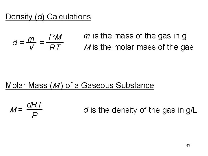 Density (d) Calculations PM m d= = V RT m is the mass of