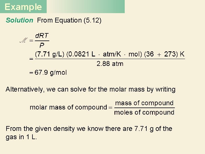 Example Solution From Equation (5. 12) Alternatively, we can solve for the molar mass