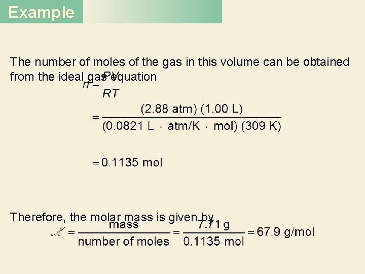 Example The number of moles of the gas in this volume can be obtained