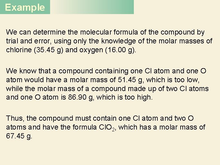 Example We can determine the molecular formula of the compound by trial and error,