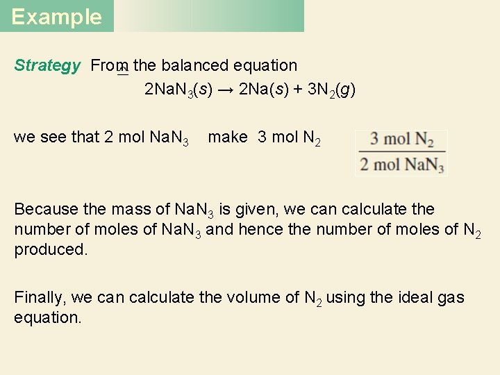 Example Strategy From the balanced equation 2 Na. N 3(s) → 2 Na(s) +