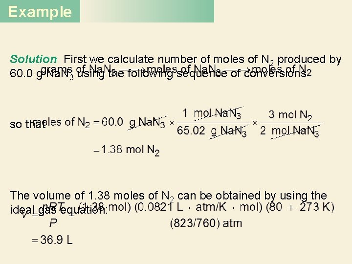Example Solution First we calculate number of moles of N 2 produced by 60.