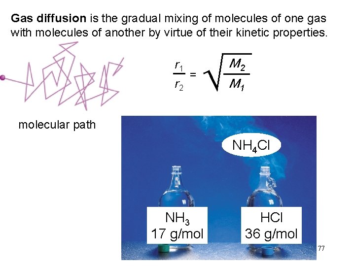 Gas diffusion is the gradual mixing of molecules of one gas with molecules of