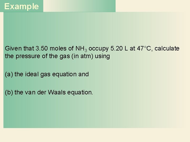 Example Given that 3. 50 moles of NH 3 occupy 5. 20 L at