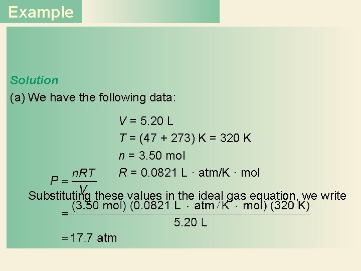 Example Solution (a) We have the following data: V = 5. 20 L T