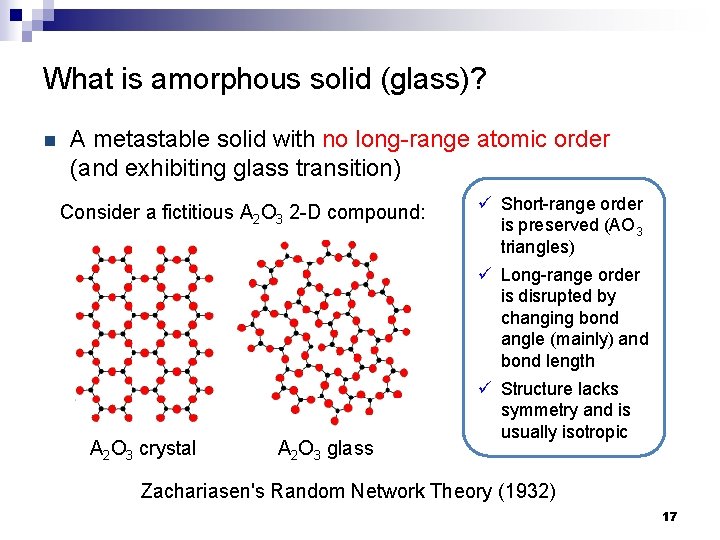 What is amorphous solid (glass)? n A metastable solid with no long-range atomic order