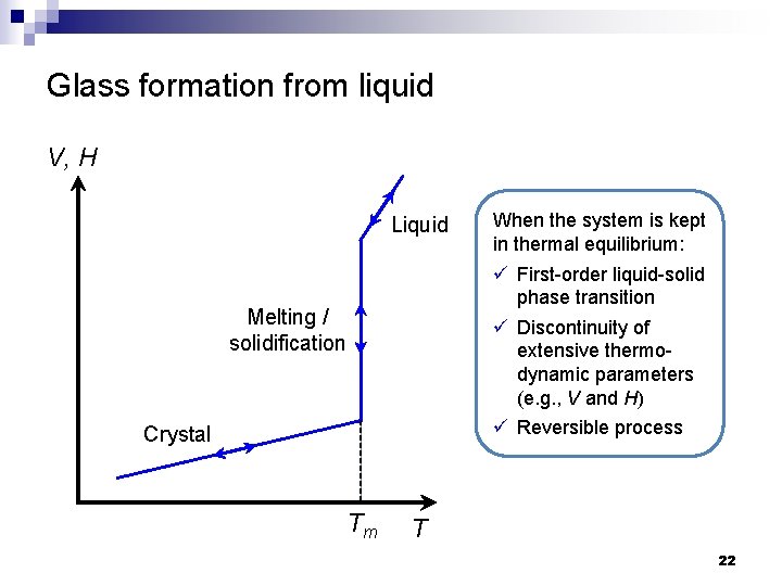 Glass formation from liquid V, H Liquid When the system is kept in thermal