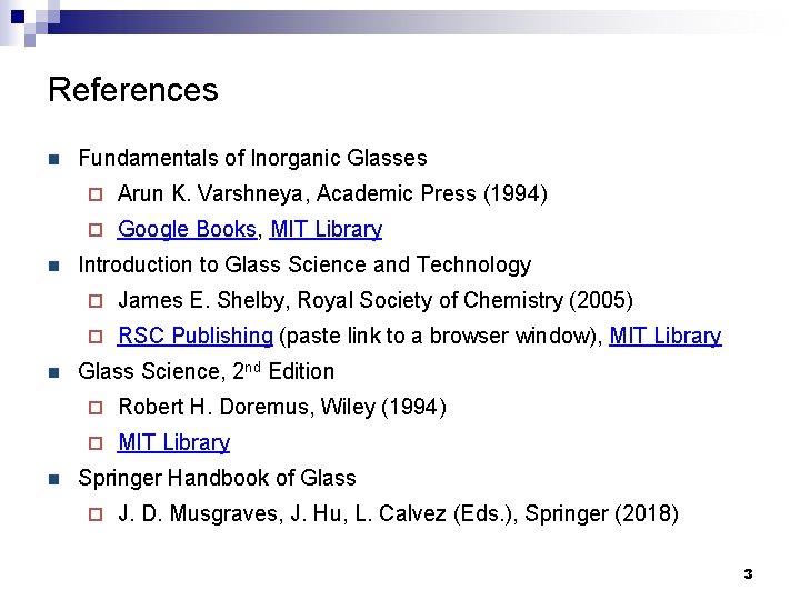 References n n Fundamentals of Inorganic Glasses ¨ Arun K. Varshneya, Academic Press (1994)