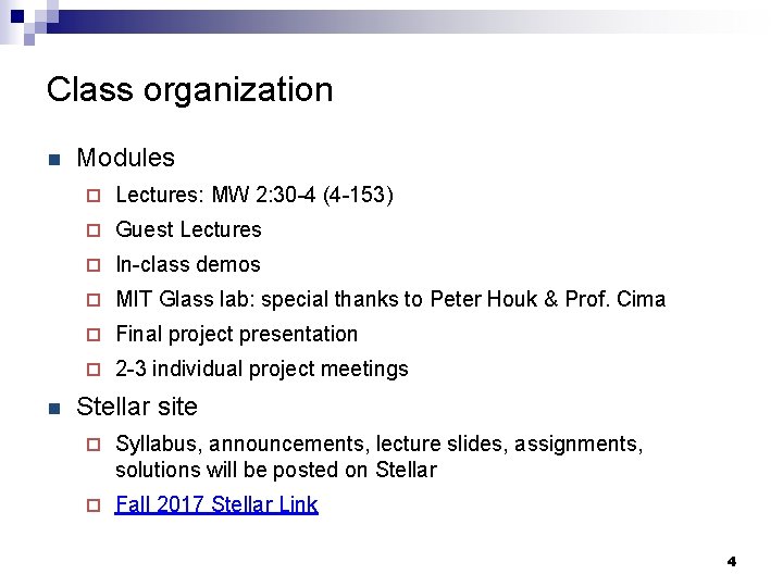 Class organization n n Modules ¨ Lectures: MW 2: 30 -4 (4 -153) ¨