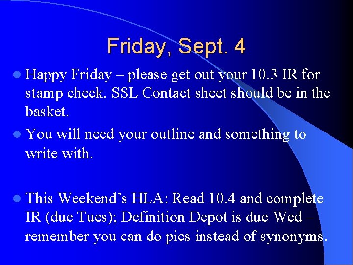 Friday, Sept. 4 l Happy Friday – please get out your 10. 3 IR