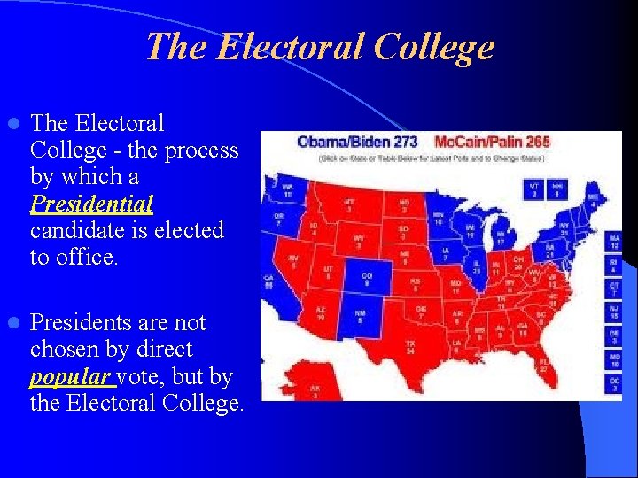 The Electoral College l The Electoral College - the process by which a Presidential