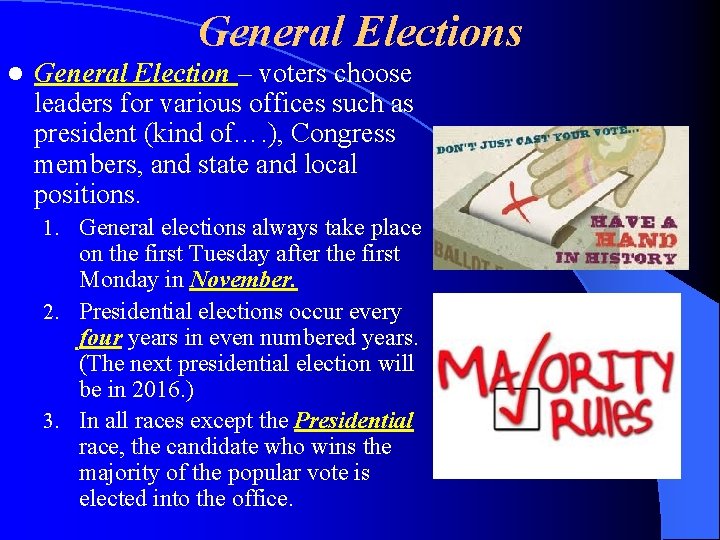 General Elections l General Election – voters choose leaders for various offices such as