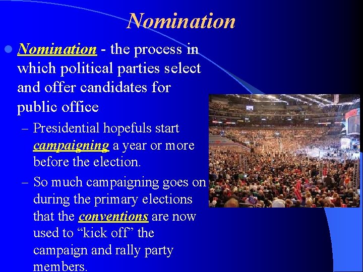 Nomination l Nomination - the process in which political parties select and offer candidates