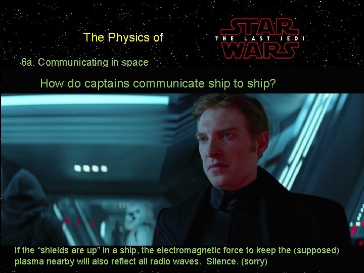 The Physics of 6 a. Communicating in space How do captains communicate ship to