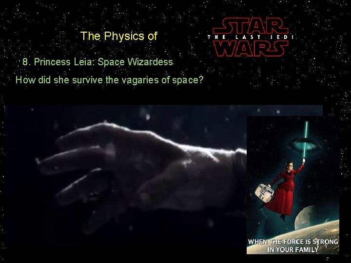 The Physics of 8. Princess Leia: Space Wizardess How did she survive the vagaries