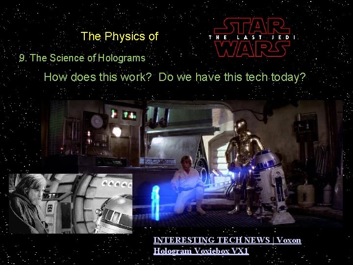 The Physics of 9. The Science of Holograms How does this work? Do we