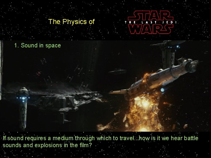 The Physics of 1. Sound in space If sound requires a medium through which