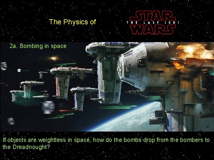 The Physics of 2 a. Bombing in space If objects are weightless in space,