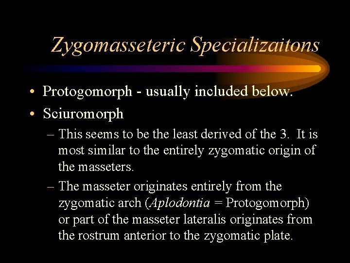 Zygomasseteric Specializaitons • Protogomorph - usually included below. • Sciuromorph – This seems to