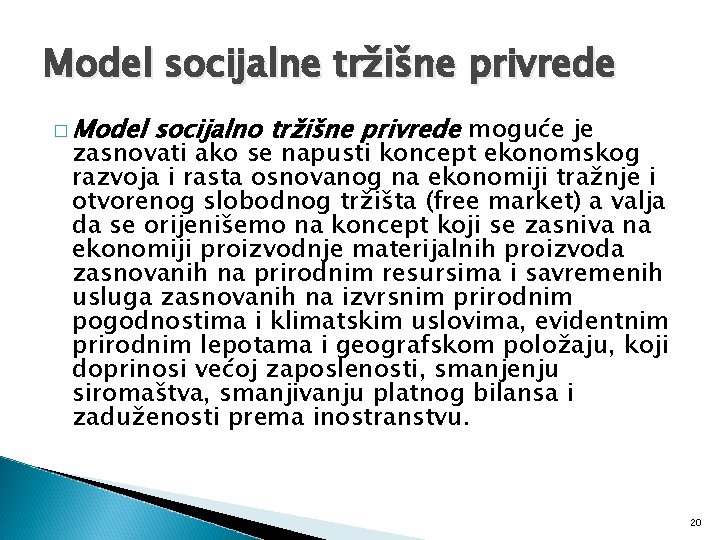 Model socijalne tržišne privrede � Model socijalno tržišne privrede moguće je zasnovati ako se