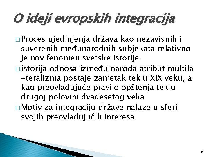 O ideji evropskih integracija � Proces ujedinjenja država kao nezavisnih i suverenih međunarodnih subjekata