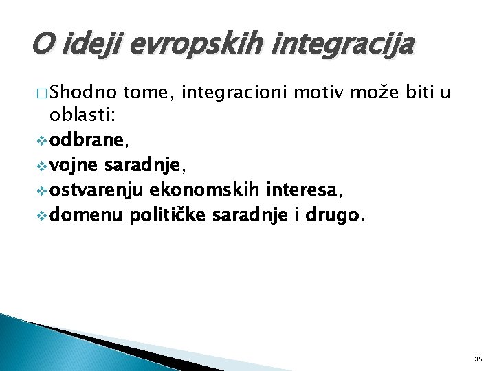 O ideji evropskih integracija � Shodno tome, integracioni motiv može biti u oblasti: v