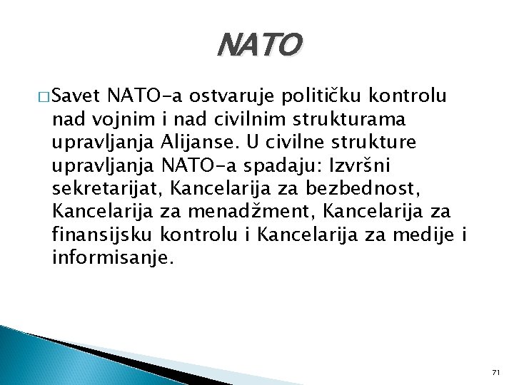 NATO � Savet NATO-a ostvaruje političku kontrolu nad vojnim i nad civilnim strukturama upravljanja