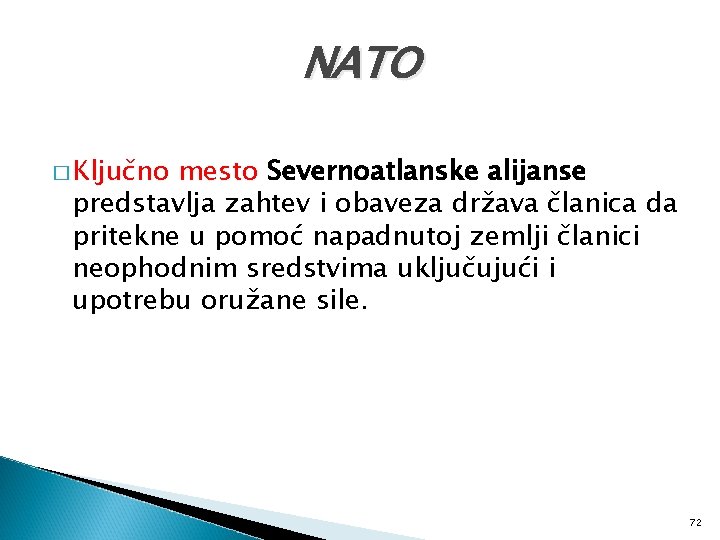 NATO � Ključno mesto Severnoatlanske alijanse predstavlja zahtev i obaveza država članica da pritekne