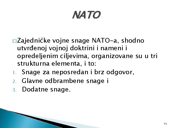 NATO � Zajedničke vojne snage NATO-a, shodno utvrđenoj vojnoj doktrini i nameni i opredeljenim