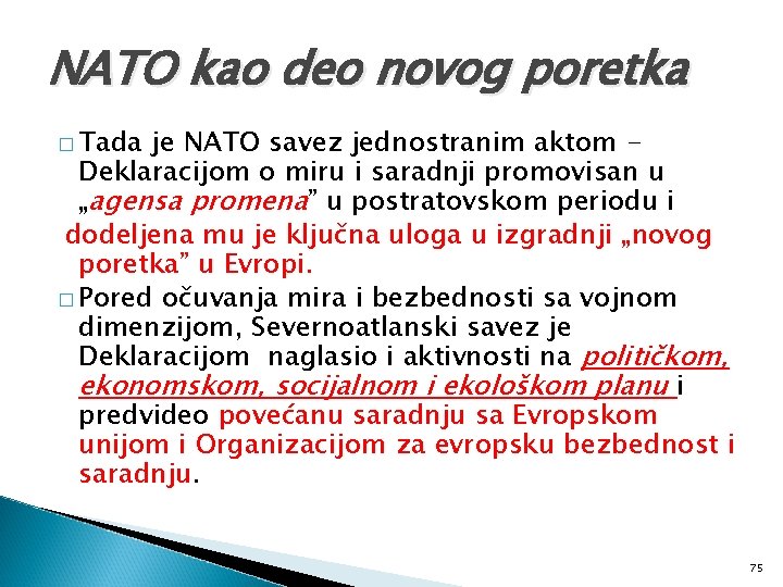 NATO kao deo novog poretka � Tada je NATO savez jednostranim aktom Deklaracijom o