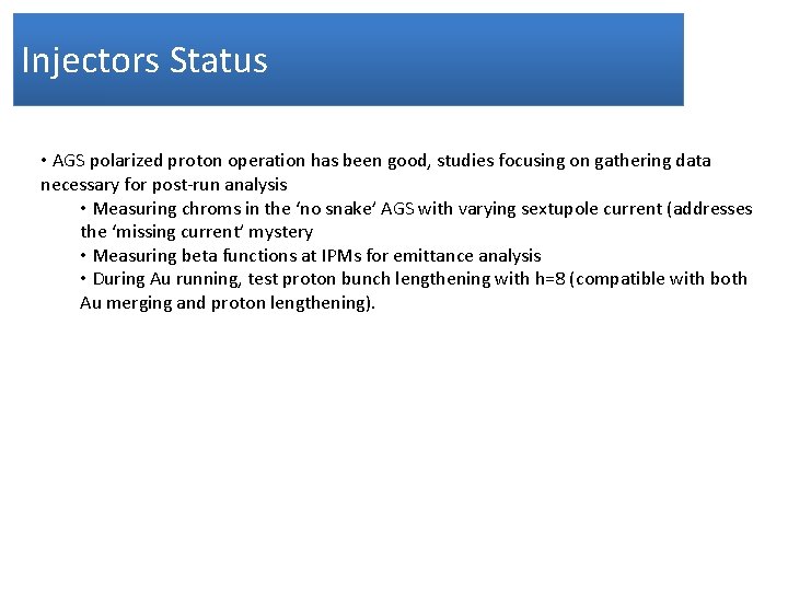 Injectors Status • AGS polarized proton operation has been good, studies focusing on gathering