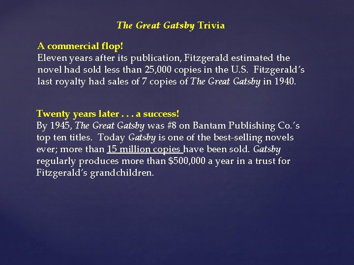 The Great Gatsby Trivia A commercial flop! Eleven years after its publication, Fitzgerald estimated