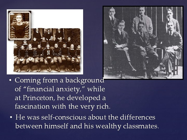  • Coming from a background of “financial anxiety, ” while at Princeton, he