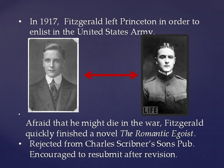  • In 1917, Fitzgerald left Princeton in order to enlist in the United