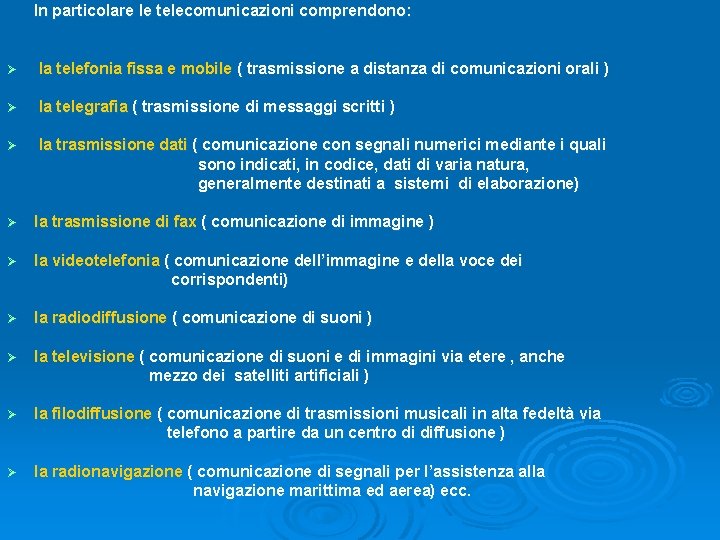 In particolare le telecomunicazioni comprendono: Ø la telefonia fissa e mobile ( trasmissione a In particolare le telecomunicazioni comprendono: Ø la telefonia fissa e mobile ( trasmissione a