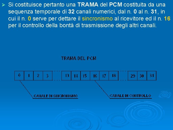 Ø Si costituisce pertanto una TRAMA del PCM costituita da una sequenza temporale di