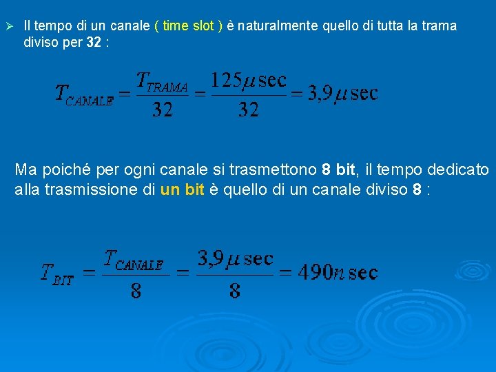 Ø Il tempo di un canale ( time slot ) è naturalmente quello di