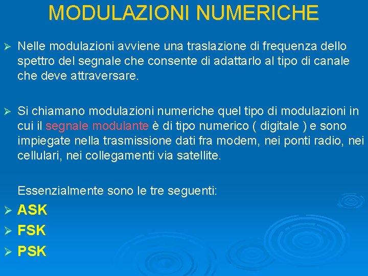 MODULAZIONI NUMERICHE Ø Nelle modulazioni avviene una traslazione di frequenza dello spettro del segnale