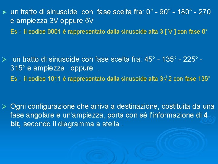 Ø un tratto di sinusoide con fase scelta fra: 0° - 90° - 180°