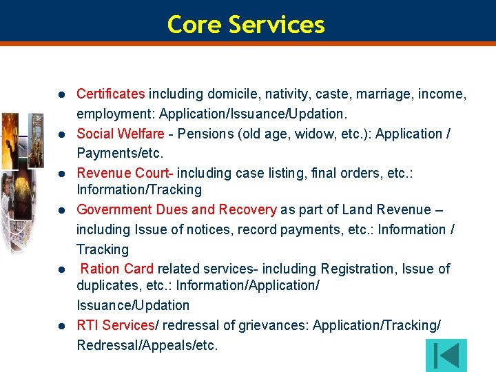 Core Services l l l Certificates including domicile, nativity, caste, marriage, income, employment: Application/Issuance/Updation.