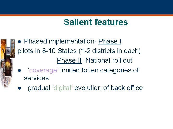 Salient features Phased implementation- Phase I pilots in 8 -10 States (1 -2 districts